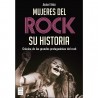 MUJERES DEL ROCK SU HISTORIA. Crónica de las grandes protagonistas del rock