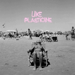 LIKE PLASTICINE