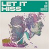 LET IT HISS