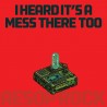 I HEARD IT´S A MESS THERE TOO