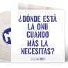 ¿DÓNDE ESTÁ LA ONU CUANDO MÁS LA NECESITAS?