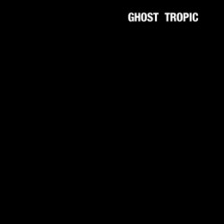 GHOST TROPIC