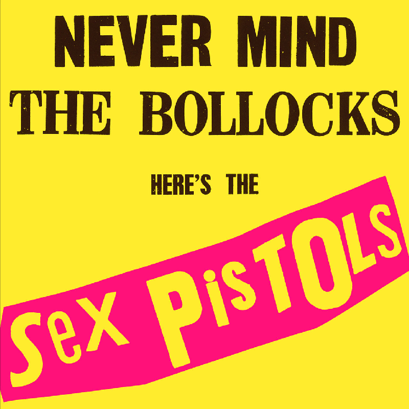 NEVERMIND THE BOLLOCKS, HERE'S THE SEX PISTOLS