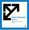 MOTORWAY CITY - THE GOLDEN AGE OF CAR TRAVEL 66-82