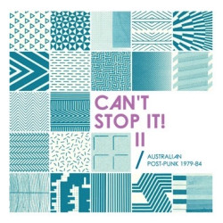 CANT STOP IT! II - AUSTRALIAN POST-PUNK 1979-84