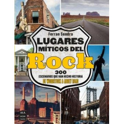 LUGARES MITICOS DEL ROCK. 300 escenarios que han hecho historia. De Woodstock a Abbey Road