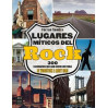 LUGARES MITICOS DEL ROCK. 300 escenarios que han hecho historia. De Woodstock a Abbey Road