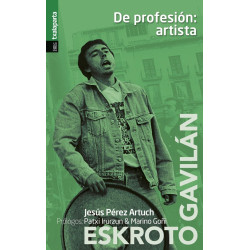 DE PROFESION ARTISTA. Una biografia de Eskroto & Gavilan