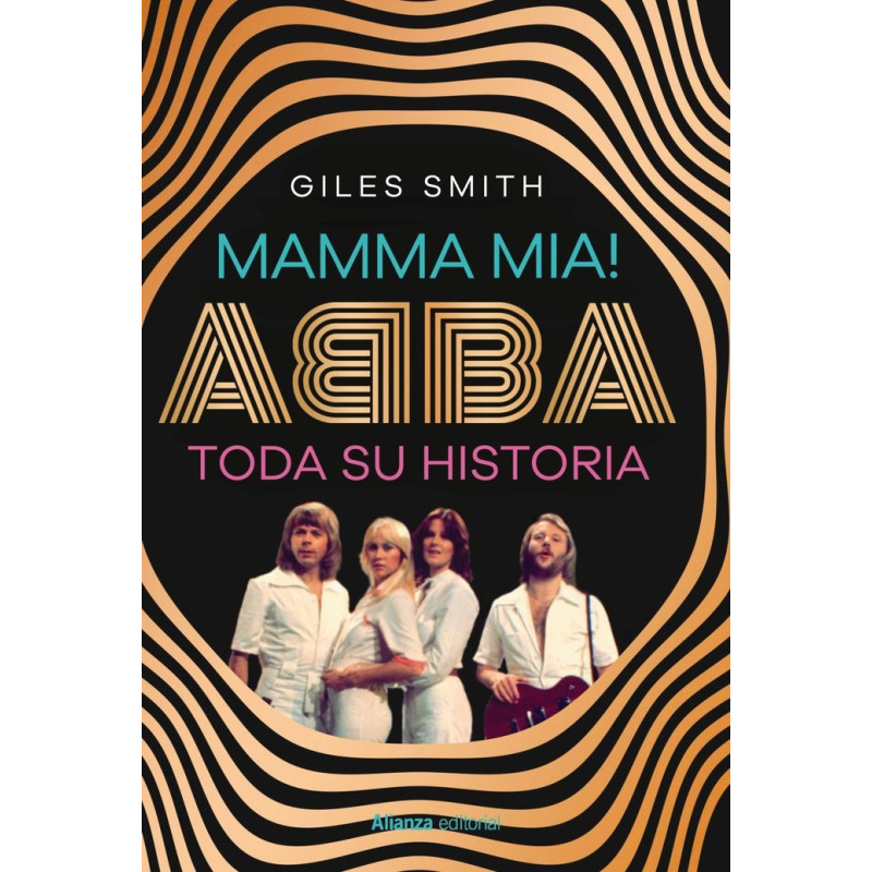 MAMMA MIA. ABBA. TODA SU HISTORIA
