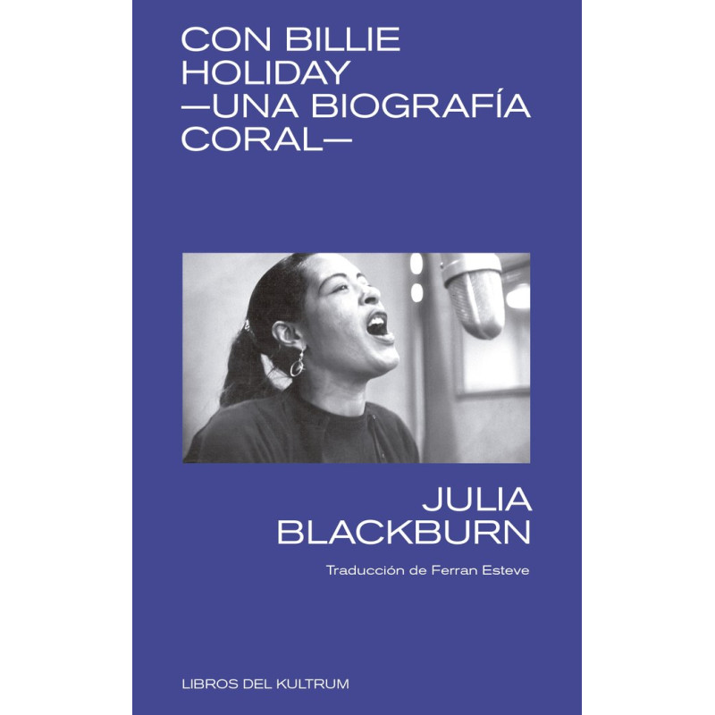 CON BILLIE HOLIDAY: UNA BIOGRAFIA CORAL