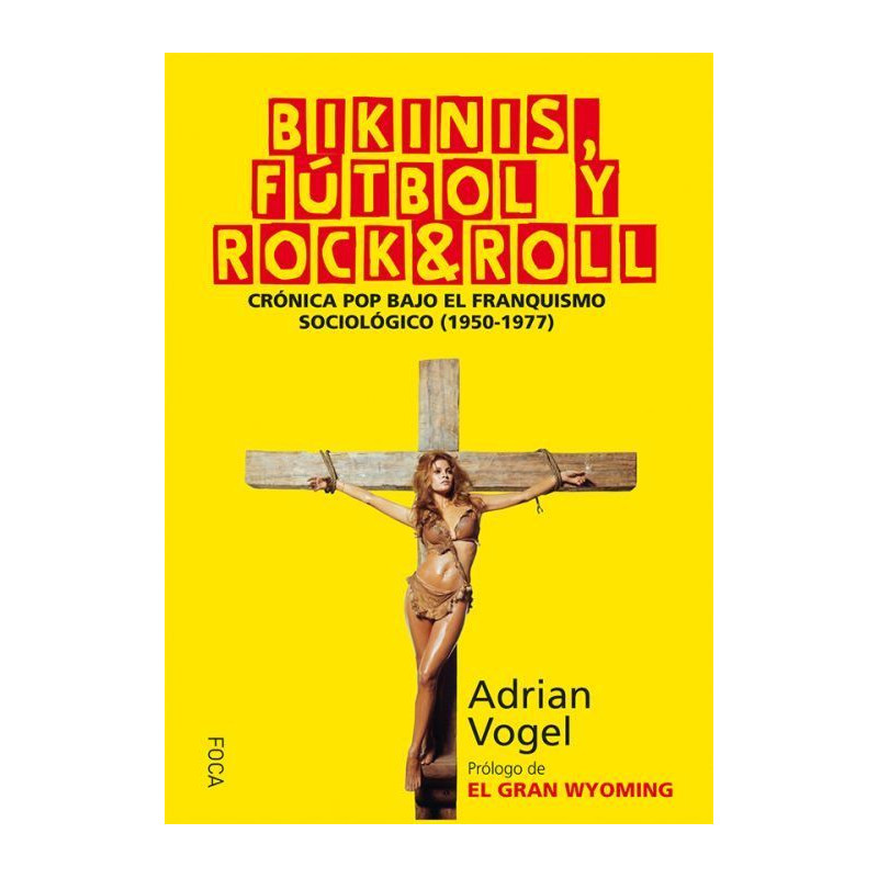 BIKINIS FUTBOL Y ROCK ROLL: CRÓNICA POP BAJO EL FRANQUISMO SOCIOLÓGICO (1950-1977)