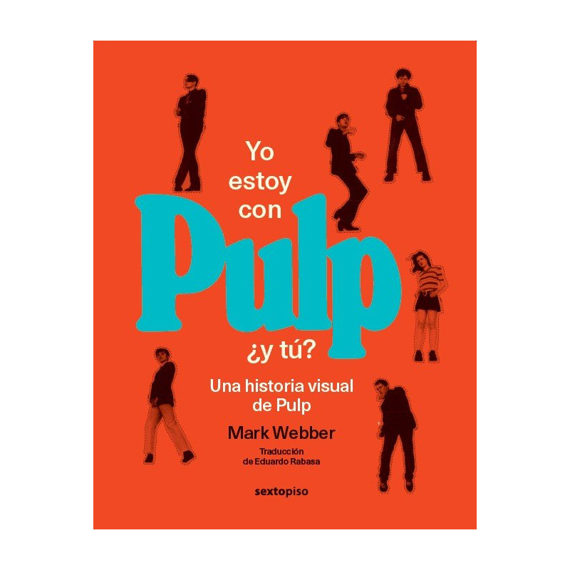 YO ESTOY CON PULP Y TÚ: UNA HISTORIA VISUAL DE PULP