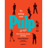 YO ESTOY CON PULP Y TÚ: UNA HISTORIA VISUAL DE PULP
