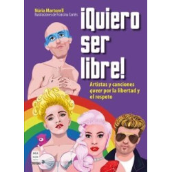 QUIERO SER LIBRE: ARTISTAS Y CANCIONES QUEER POR LA LIBERTAD Y EL RESPETO