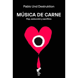 MUSICA DE CARNE. POP, SEDUCCION Y SACRIFICIO