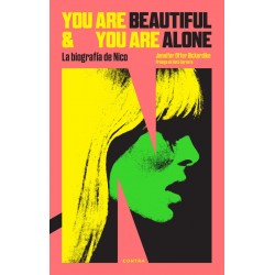 YOU ARE BEAUTIFUL AND YOU ARE ALONE. LA BIOGRAFIA DE NICO