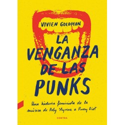 LA VENGANZA DE LAS PUNKS. Una historia feminista de la música, de Poly Styrene a Pussy Riot