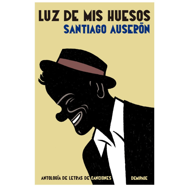LUZ DE MIS HUESOS. ANTOLOGÍA DE LETRAS DE CANCIONES