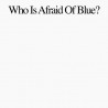 WHO IS AFRAID OF THE BLUE