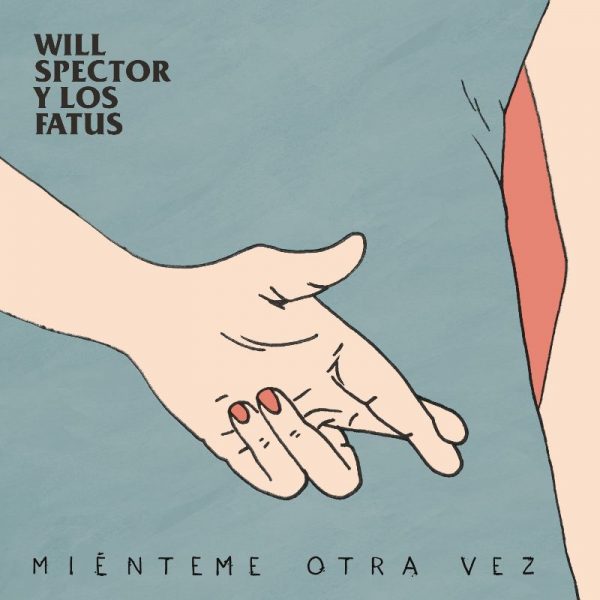 Will Spector y Los Fatus presentan su nuevo single, ‘Miénteme otra vez’